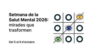 Setmana de la Salut Mental: cinc jornades temàtiques per transformar la mirada, del 5 al 9 d’octubre